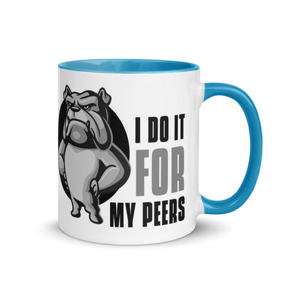 I Do It For My Peers Mug with Color Inside