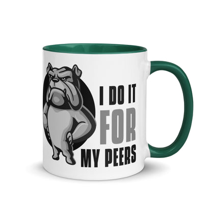 I Do It For My Peers Mug with Color Inside